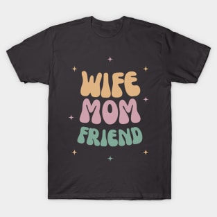 Wife, Mom, Friend T-Shirt